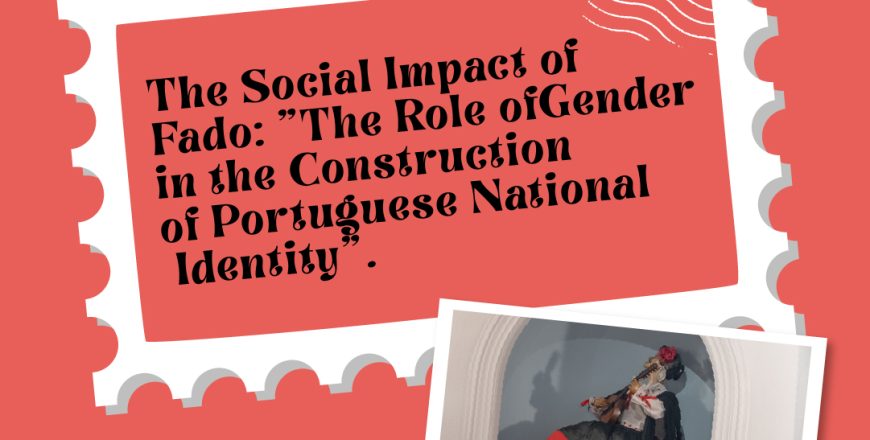 The Social Impact of Fado: “The Role of Gender in the Construction of Portuguese National Identity”