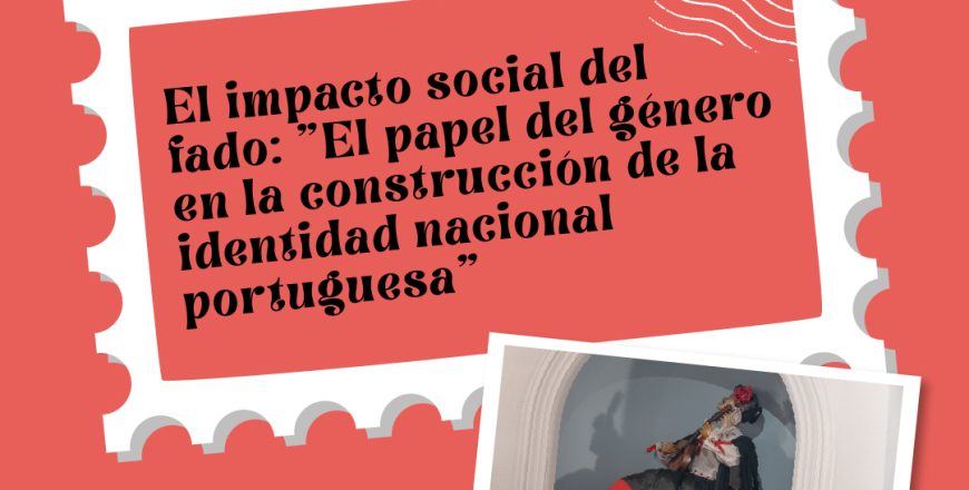 El impacto social del fado: «El papel del género en la construcción de la identidad nacional portuguesa»