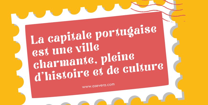 La capitale portugaise est une ville charmante, chargée d&rsquo;histoire et de culture