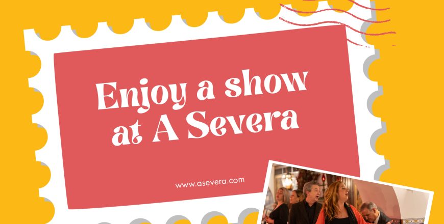 Experience a show at A Severa