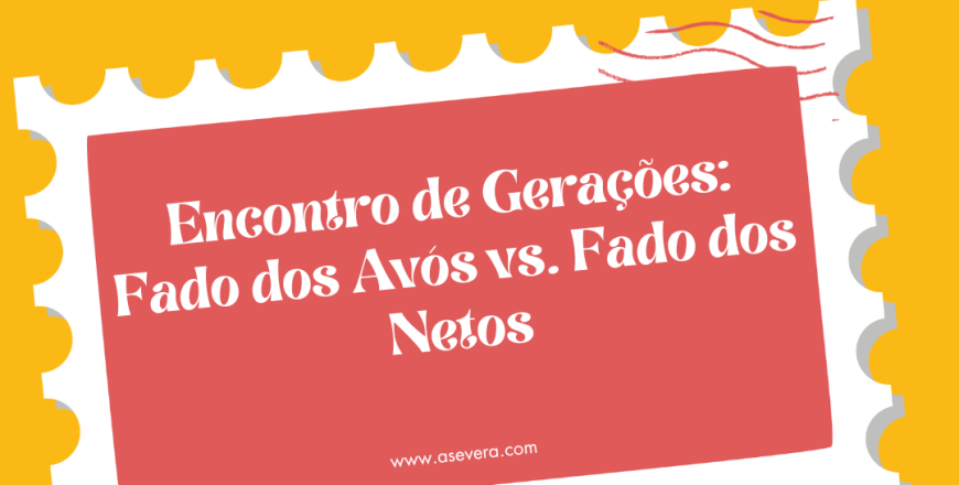 Encontro de gerações: Fado dos Avós vs Fado dos Netos