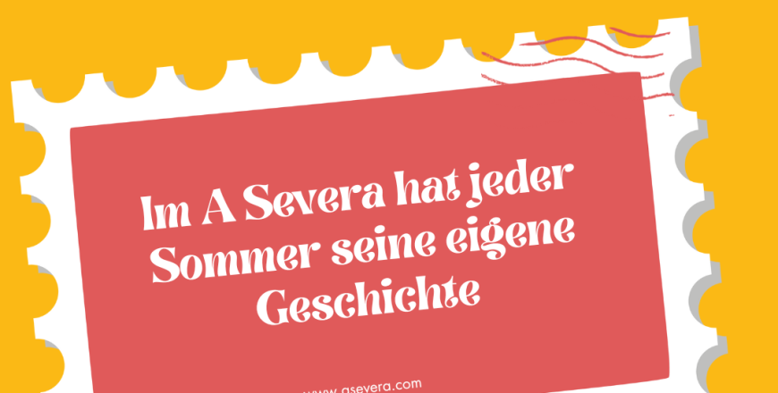 Im A Severa hat jeder Sommer seine eigene Geschichte