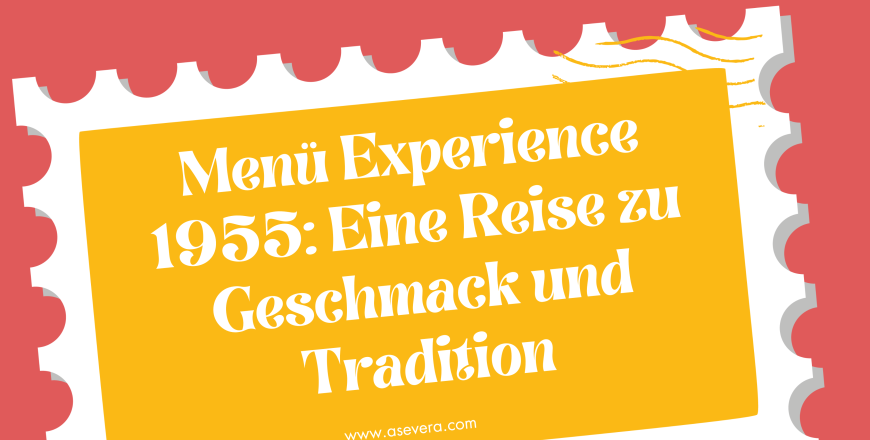 Menü Experience 1955: Eine Reise zu Geschmack und Tradition