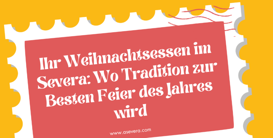 Ihr Weihnachtsessen im Severa: Wo Tradition zur Besten Feier des Jahres wird